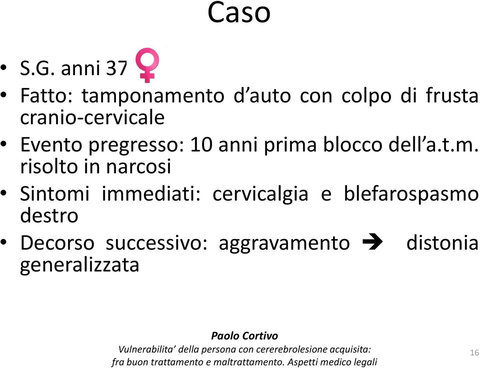 cranio-cervicale Evento pregresso: 10 anni prima