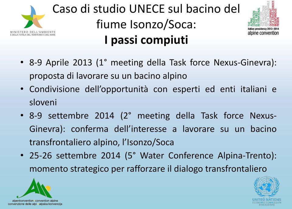 8-9 settembre 2014 (2 meeting della Task force Nexus- Ginevra): conferma dell interesse a lavorare su un bacino