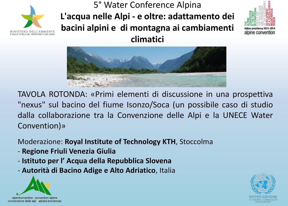 dalla collaborazione tra la Convenzione delle Alpi e la UNECE Water Convention)» Moderazione: Royal Institute of Technology KTH,