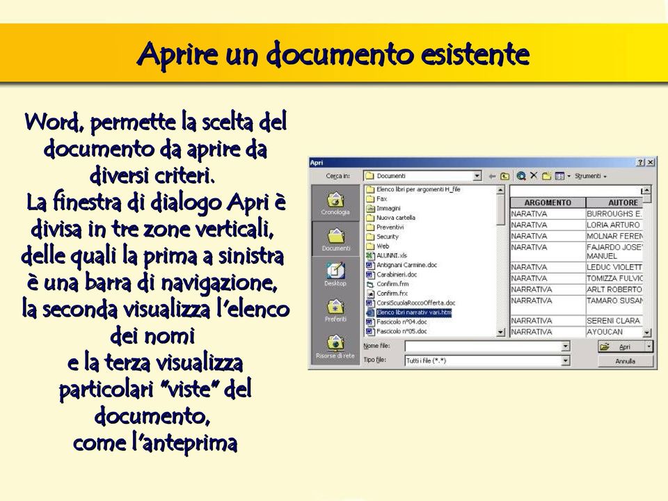 La finestra di dialogo Apri è divisa in tre zone verticali, delle quali la prima a