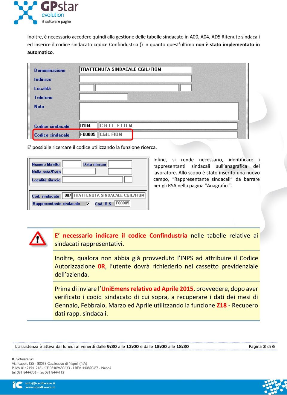 Allo scopo è stato inserito una nuovo campo, Rappresentante sindacali da barrare per gli RSA nella pagina Anagrafici.