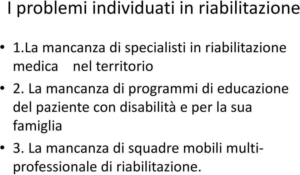 2. La mancanza di programmi di educazione del paziente con