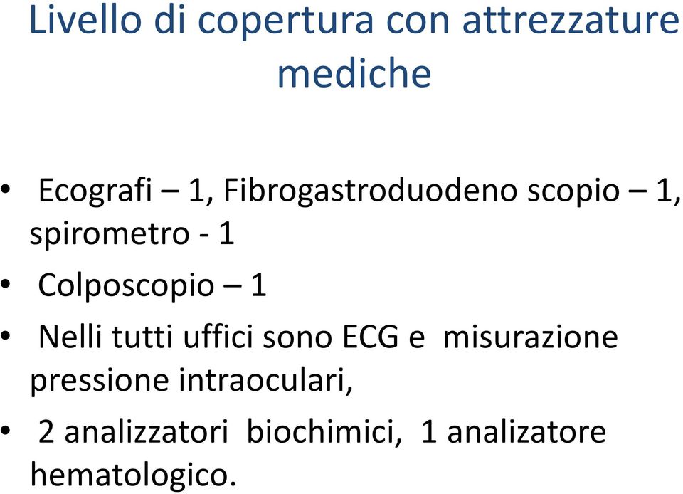 Nelli tutti uffici sono ECG e misurazione pressione