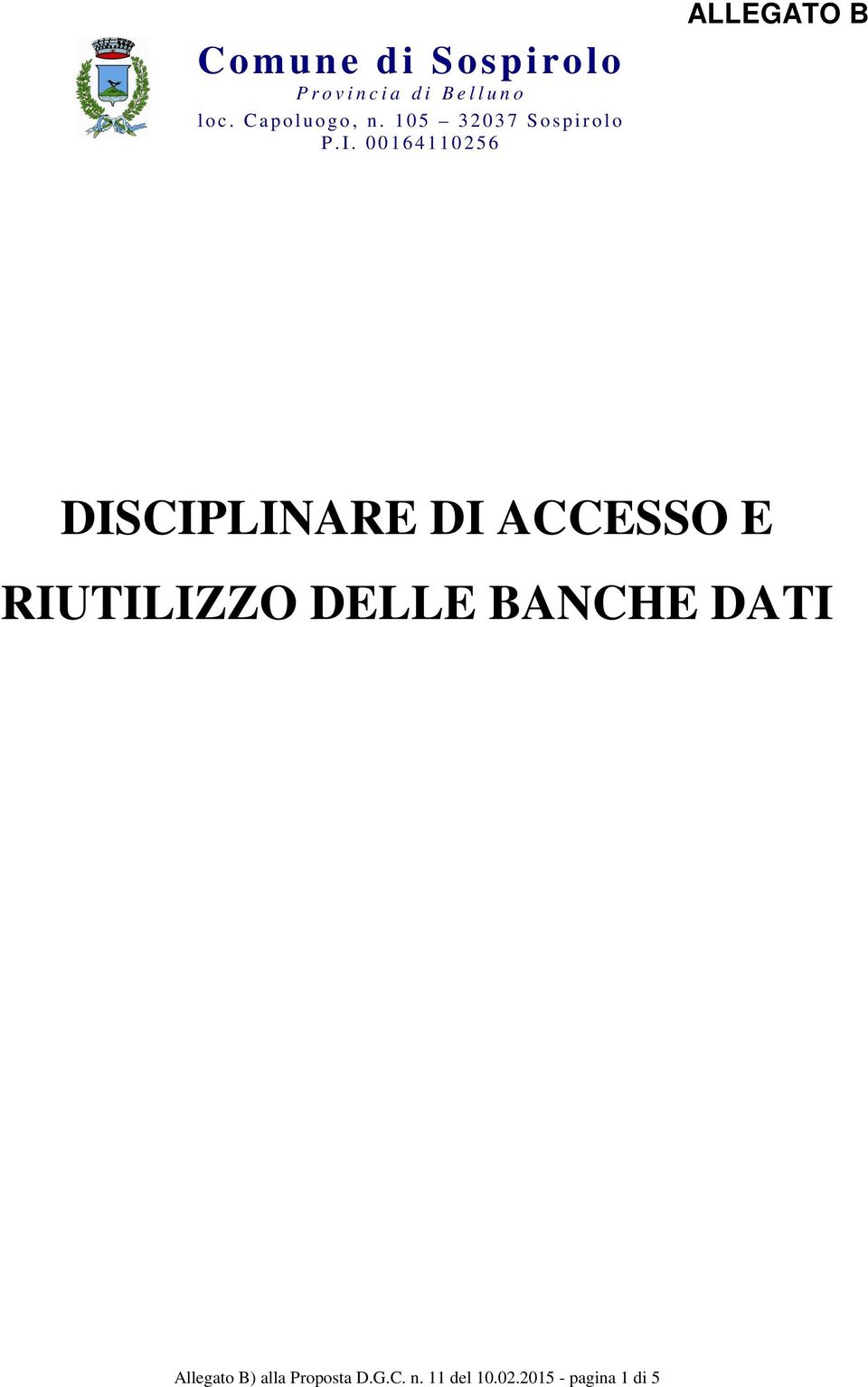 0 0 1 6 4 1 1 0 2 5 6 ALLEGATO B DISCIPLINARE DI ACCESSO E RIUTILIZZO