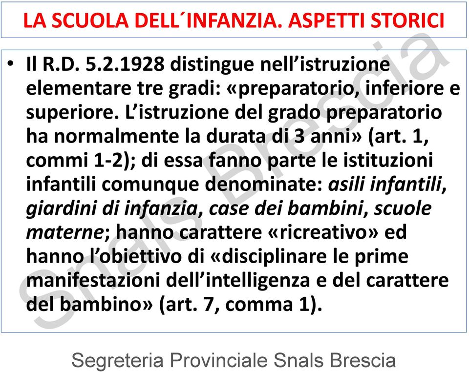 L istruzione del grado preparatorio ha normalmente la durata di 3 anni» (art.