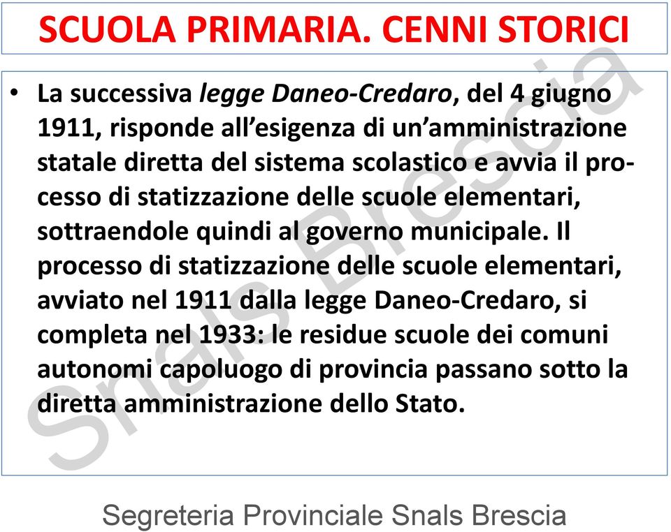 diretta del sistema scolastico e avvia il processo di statizzazione delle scuole elementari, sottraendole quindi al governo