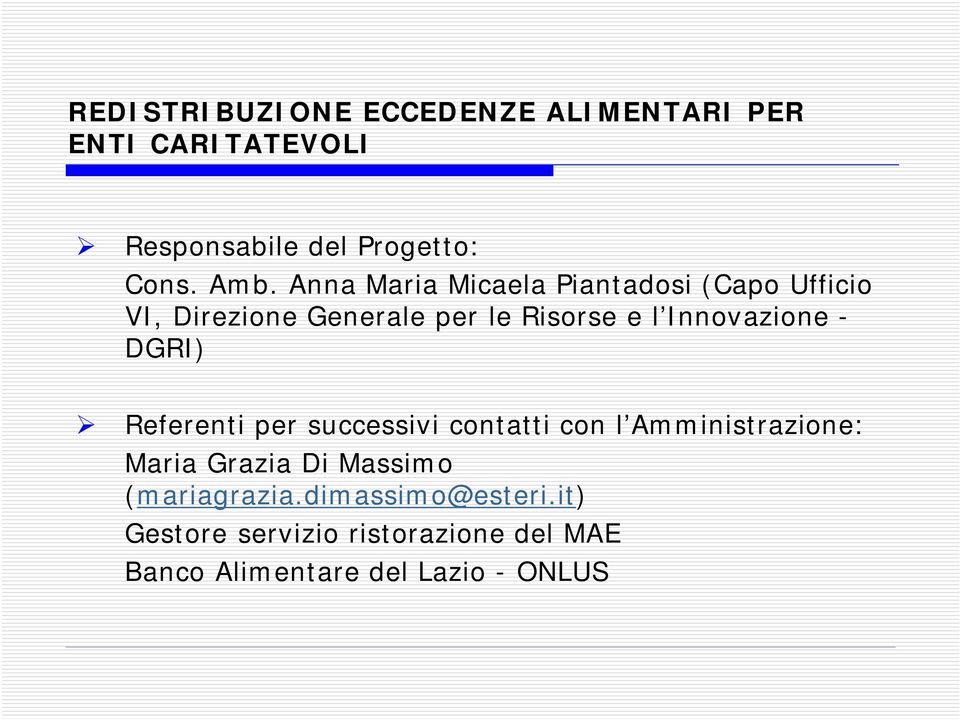 - DGRI) Referenti per successivi contatti con l Amministrazione: Maria Grazia Di Massimo