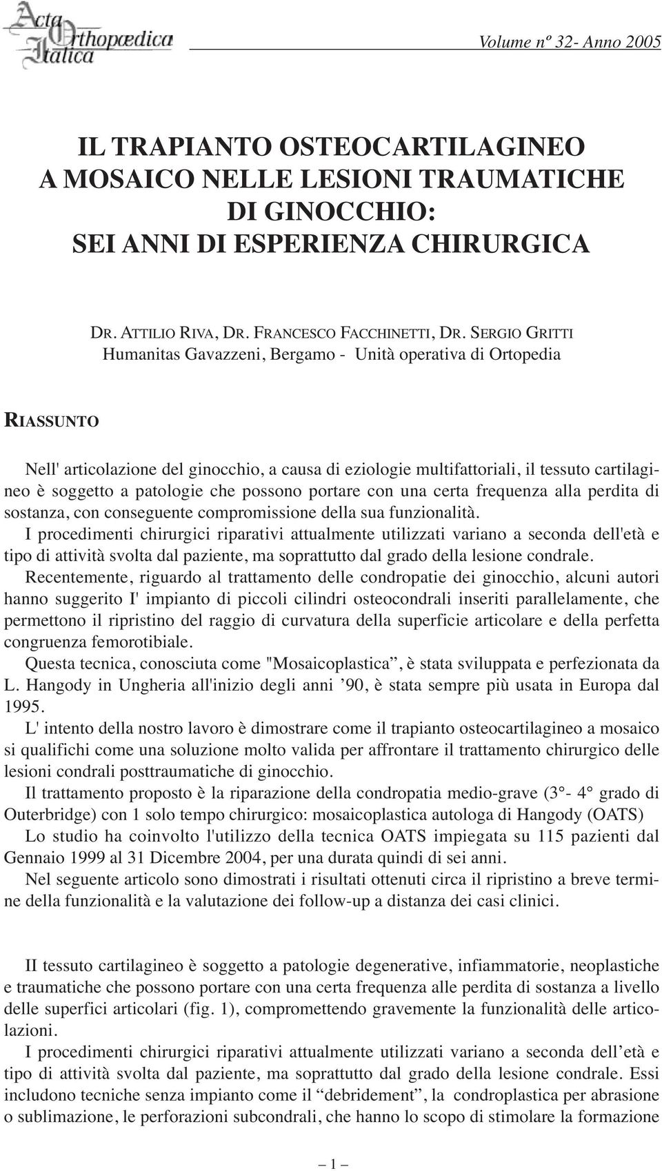 patologie che possono portare con una certa frequenza alla perdita di sostanza, con conseguente compromissione della sua funzionalità.