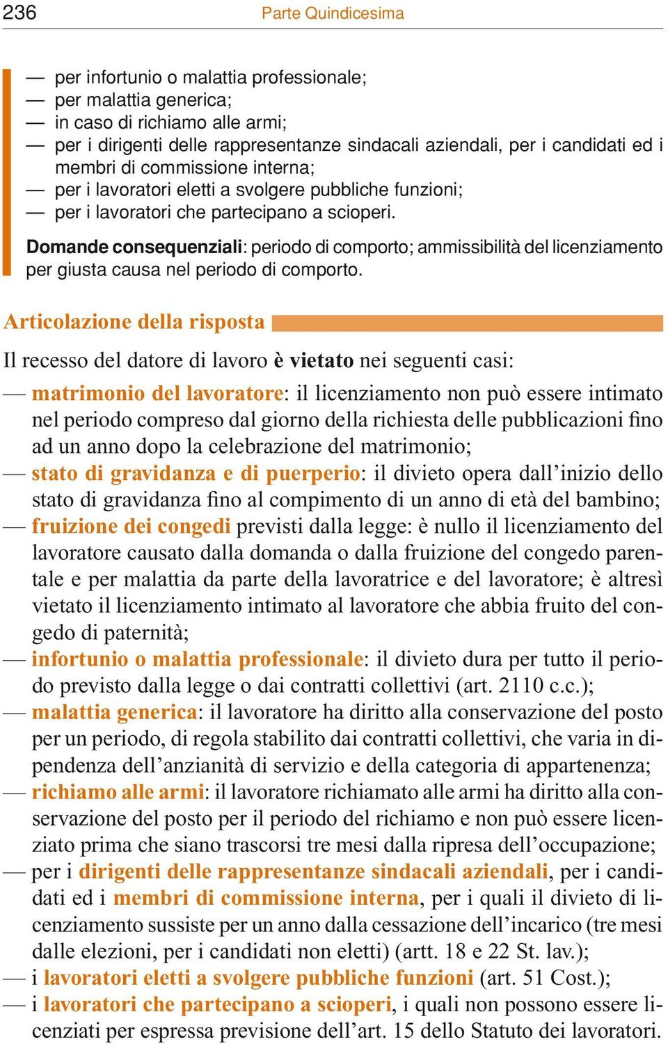 Domande consequenziali: periodo di comporto; ammissibilità del licenziamento per giusta causa nel periodo di comporto.