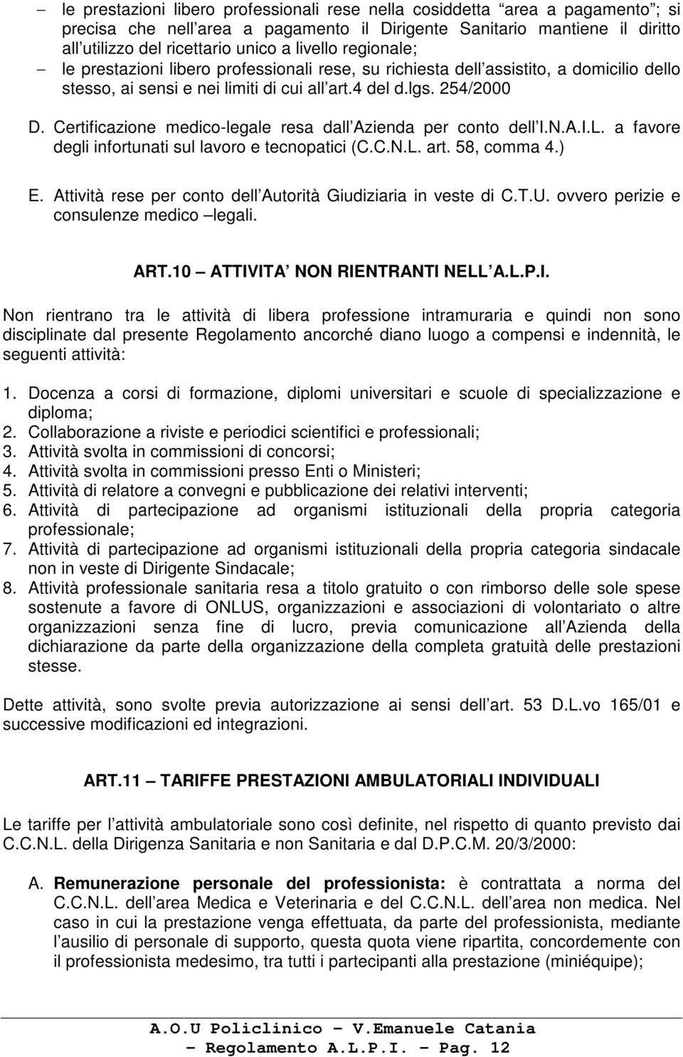 Certificazione medico-legale resa dall Azienda per conto dell I.N.A.I.L. a favore degli infortunati sul lavoro e tecnopatici (C.C.N.L. art. 58, comma 4.) E.