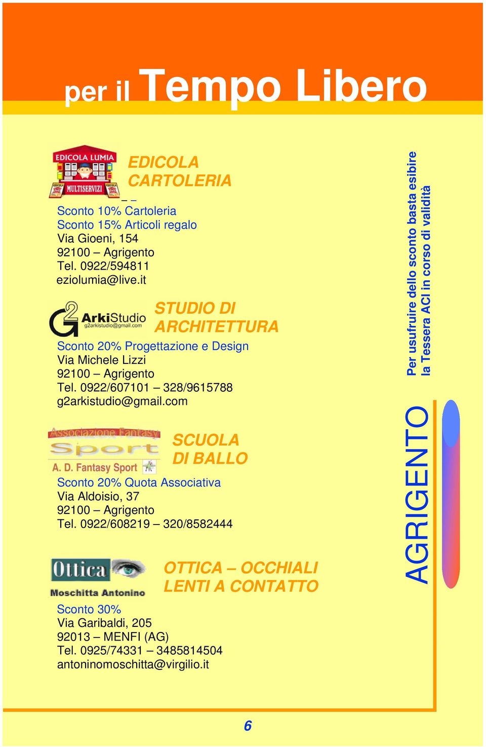 0922/607101 328/9615788 g2arkistudio@gmail.com SCUOLA DI BALLO Sconto 20% Quota Associativa Via Aldoisio, 37 Tel.