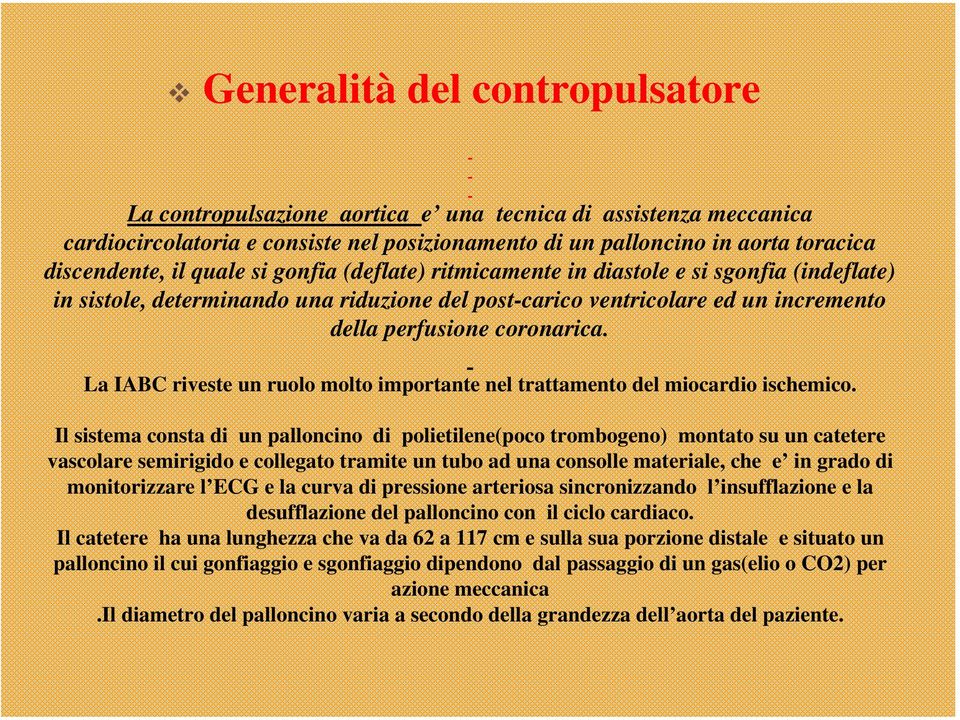 La IABC riveste un ruolo molto importante nel trattamento del miocardio ischemico.