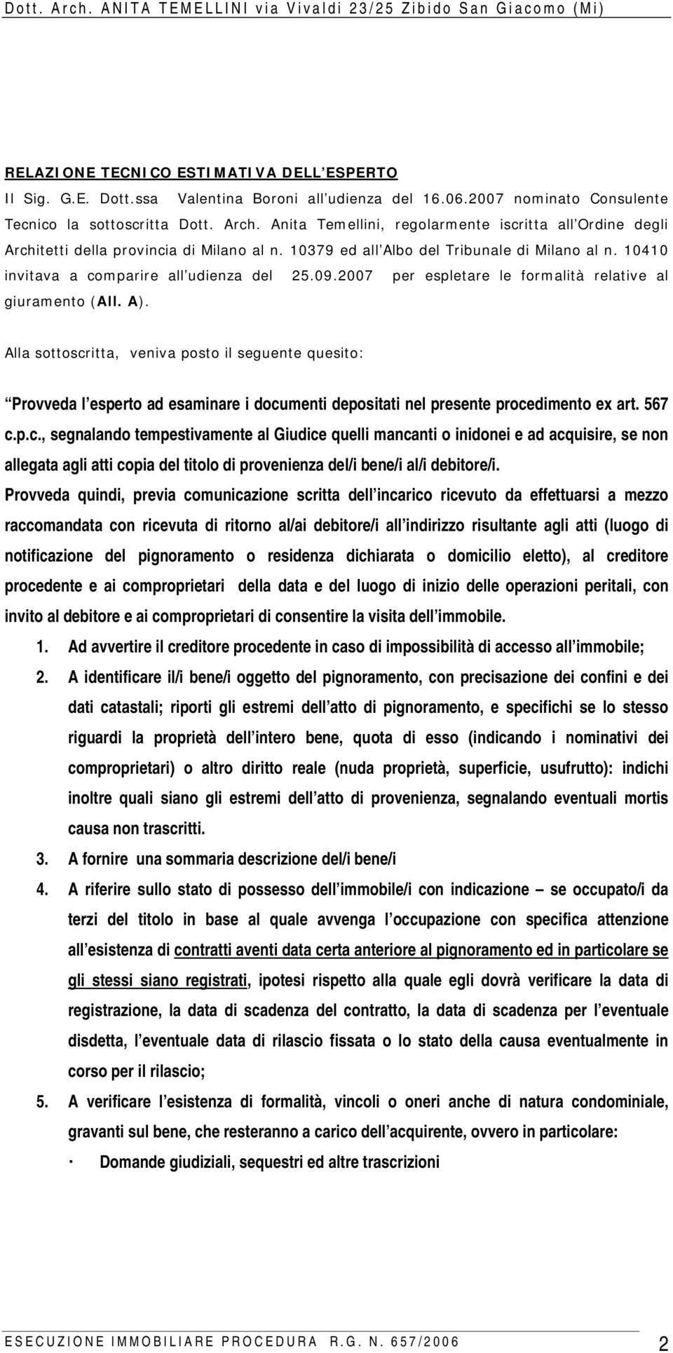 2007 per espletare le formalità relative al giuramento (All. A).
