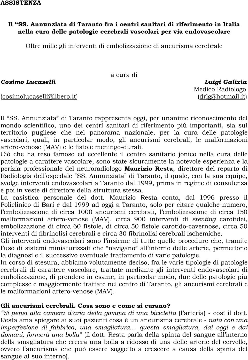 cerebrale Cosimo Lucaselli (cosimolucaselli@libero.it) a cura di Luigi Galizia Medico Radiologo (drlg@hotmail.it) Il SS.