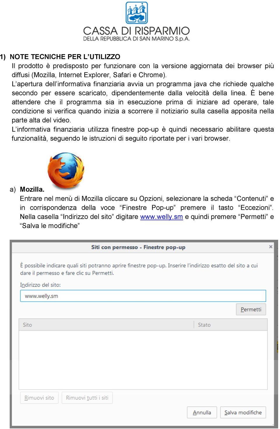 È bene attendere che il programma sia in esecuzione prima di iniziare ad operare, tale condizione si verifica quando inizia a scorrere il notiziario sulla casella apposita nella parte alta del video.