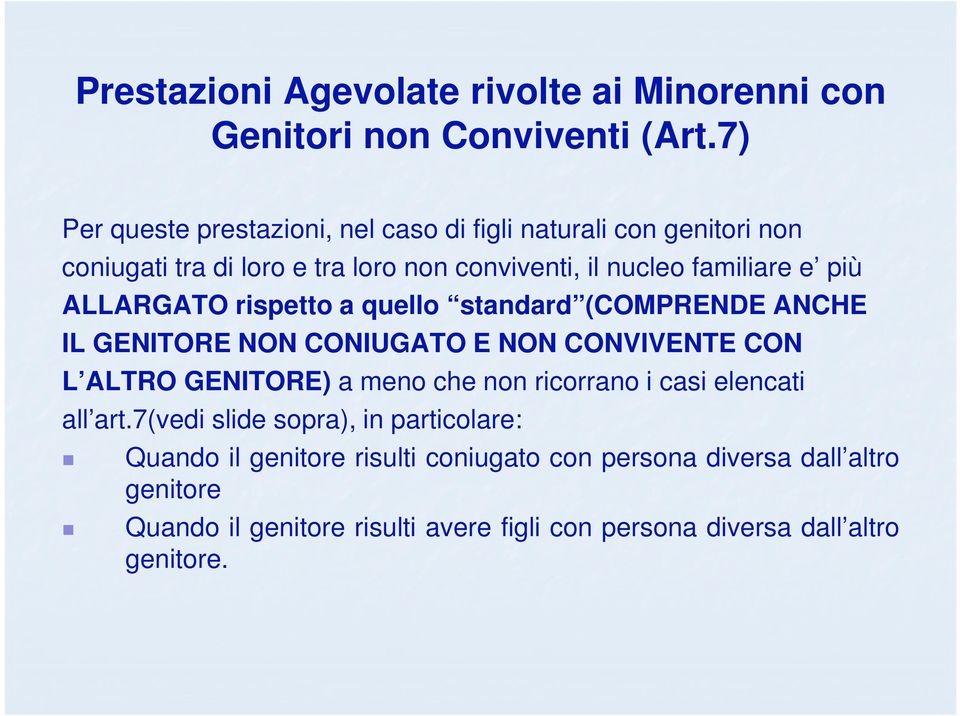 ALLARGATO rispetto a quello standard (COMPRENDE ANCHE IL GENITORE NON CONIUGATO E NON CONVIVENTE CON L ALTRO GENITORE) a meno che non ricorrano i