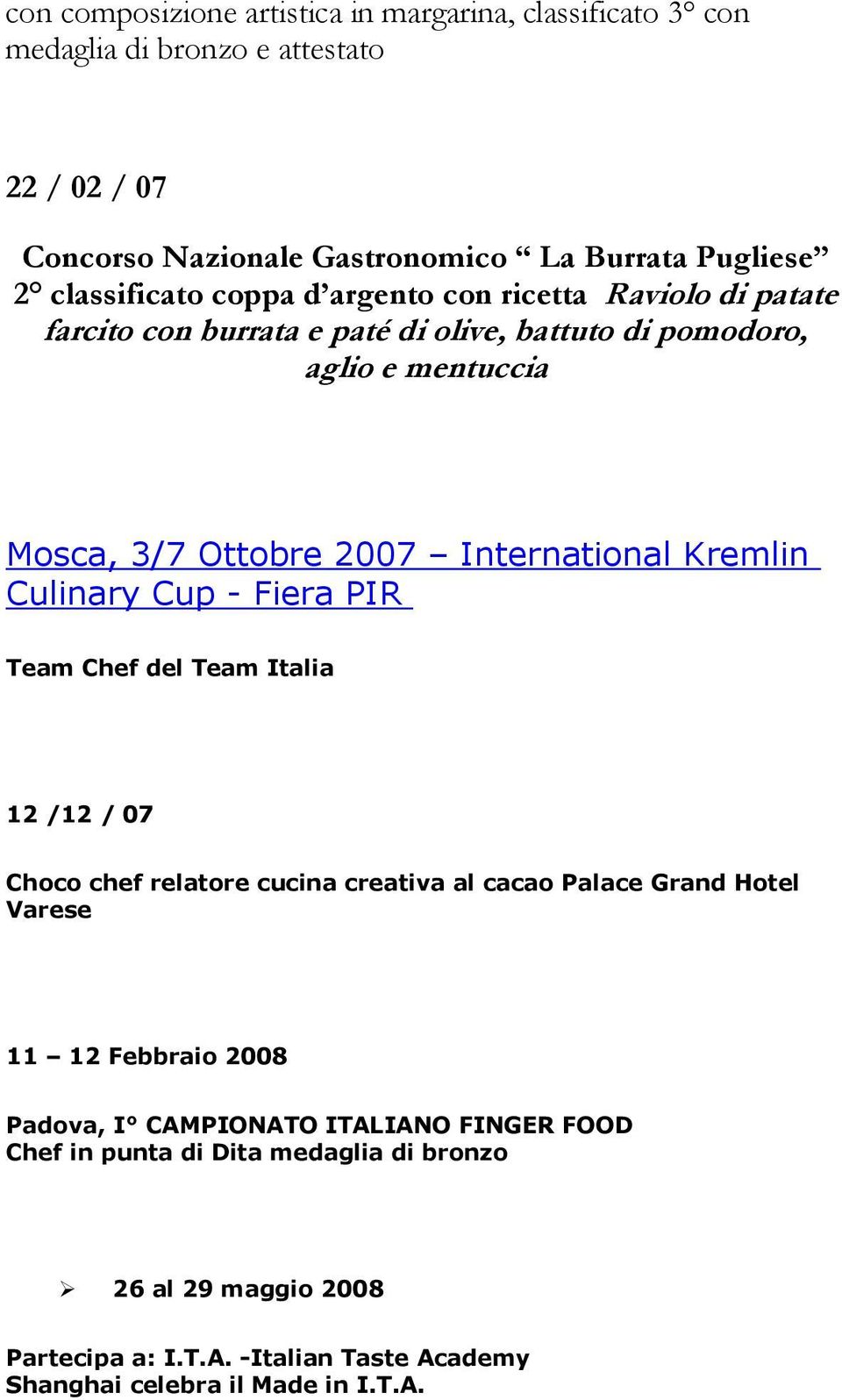 International Kremlin Culinary Cup - Fiera PIR Team Chef del Team Italia 12 /12 / 07 Choco chef relatore cucina creativa al cacao Palace Grand Hotel Varese 11 12