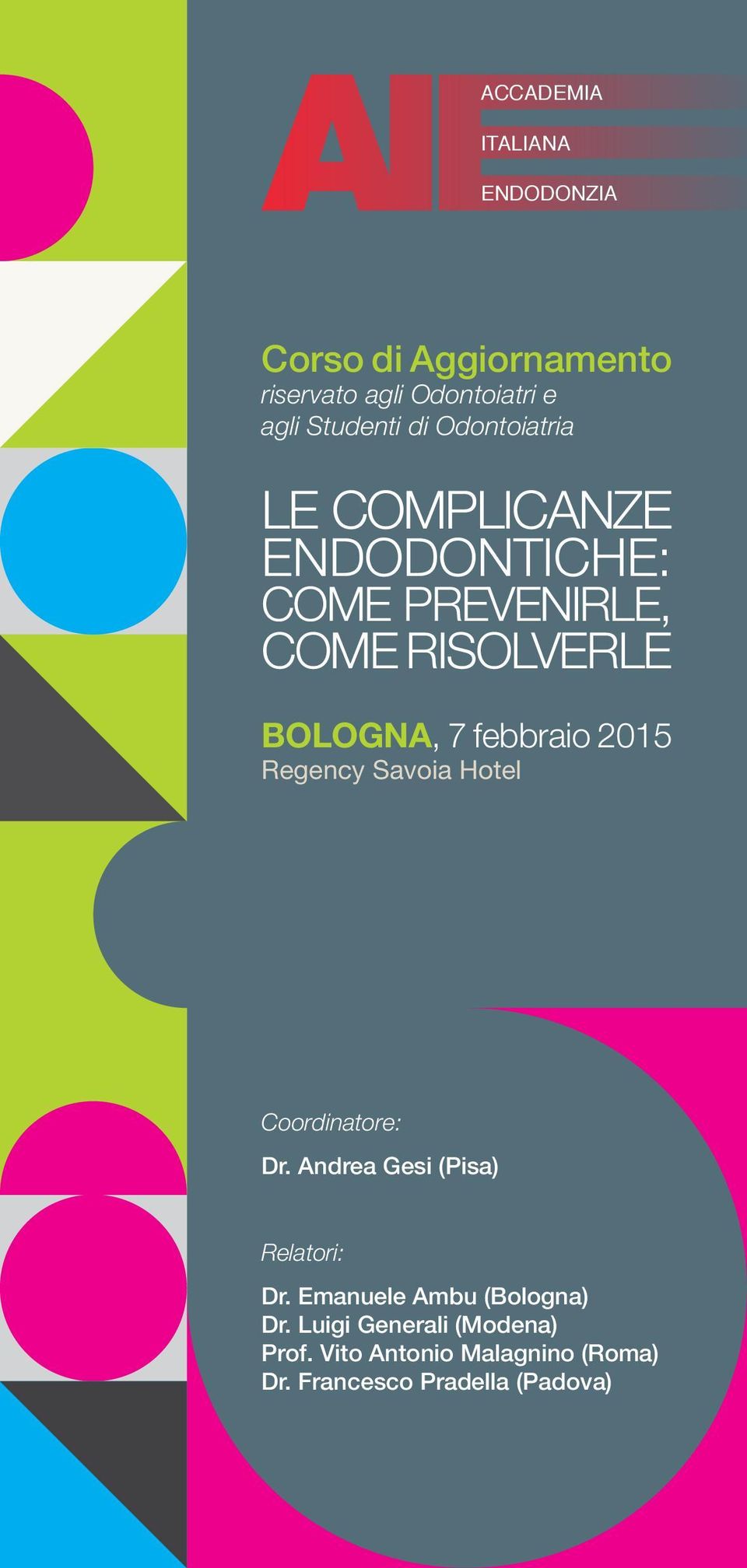 2015 Regency Savoia Hotel Coordinatore: Dr. Andrea Gesi (Pisa) Relatori: Dr.