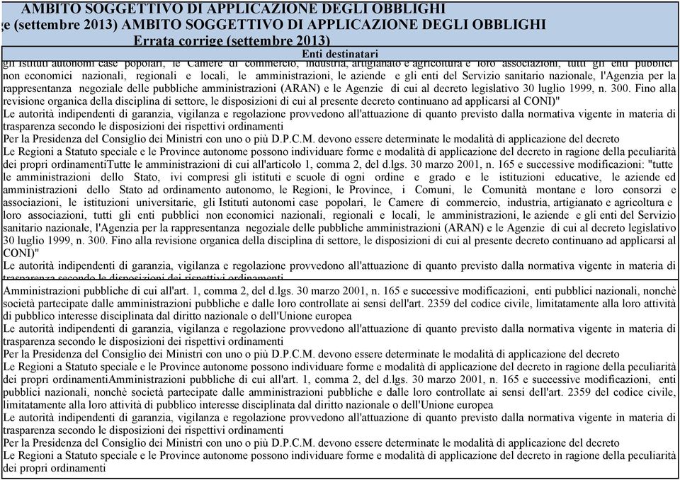 165 e successive modificazioni: "tutte le amministrazioni dello Stato, ivi compresi gli Errata istituti e corrige scuole di (settembre ogni ordine e 2013) grado e le istituzioni educative, le aziende