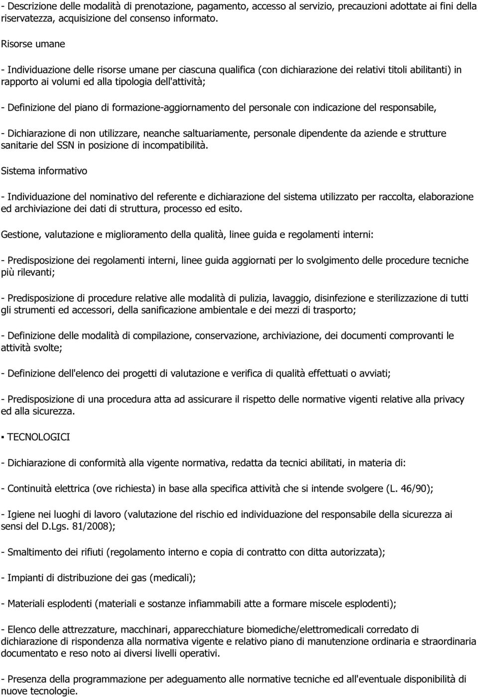 piano di formazione-aggiornamento del personale con indicazione del responsabile, - Dichiarazione di non utilizzare, neanche saltuariamente, personale dipendente da aziende e strutture sanitarie del