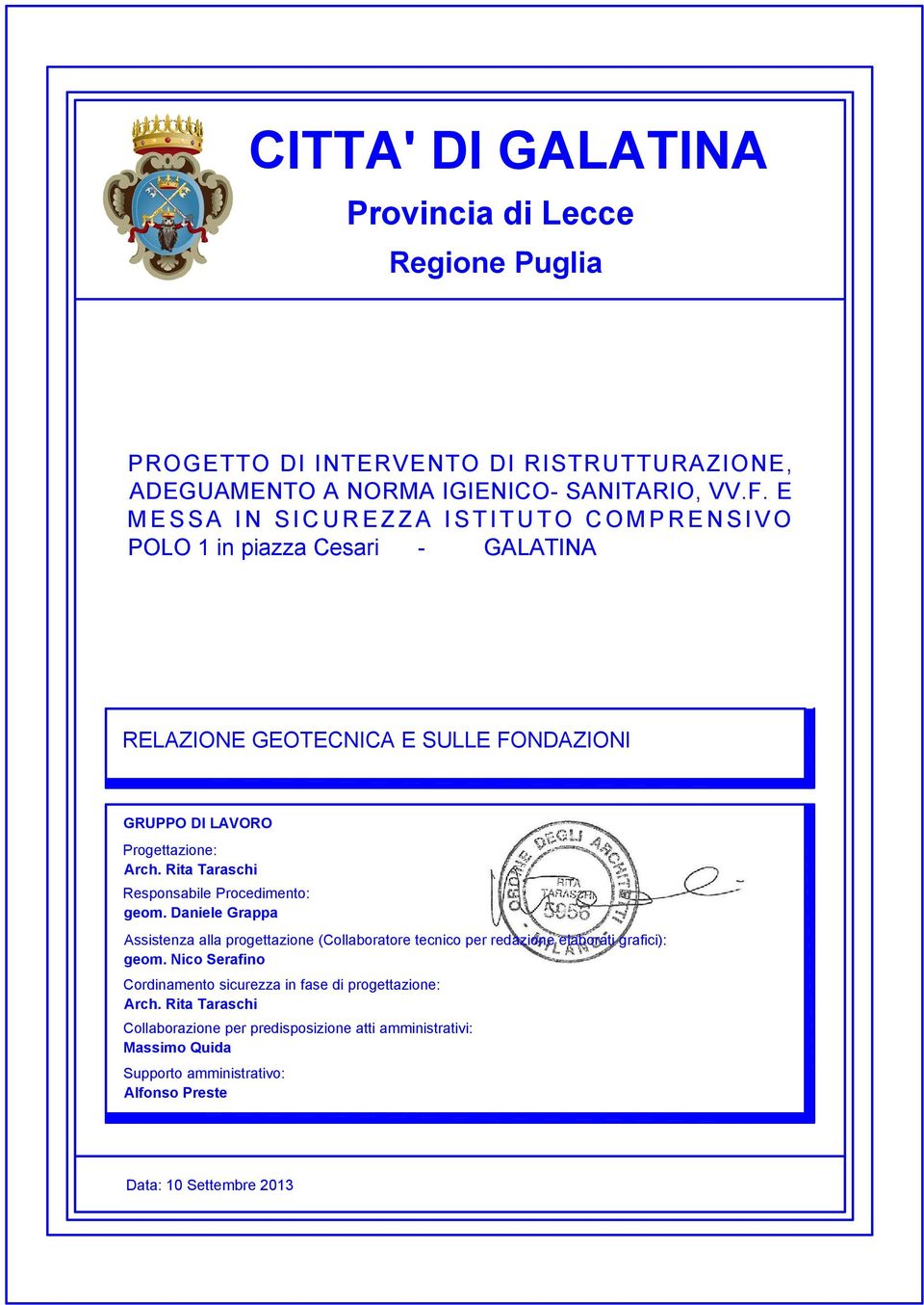 Arch. Rita Taraschi Responsabile Procedimento: geom. Daniele Grappa Assistenza alla progettazione (Collaboratore tecnico per redazione elaborati grafici): geom.