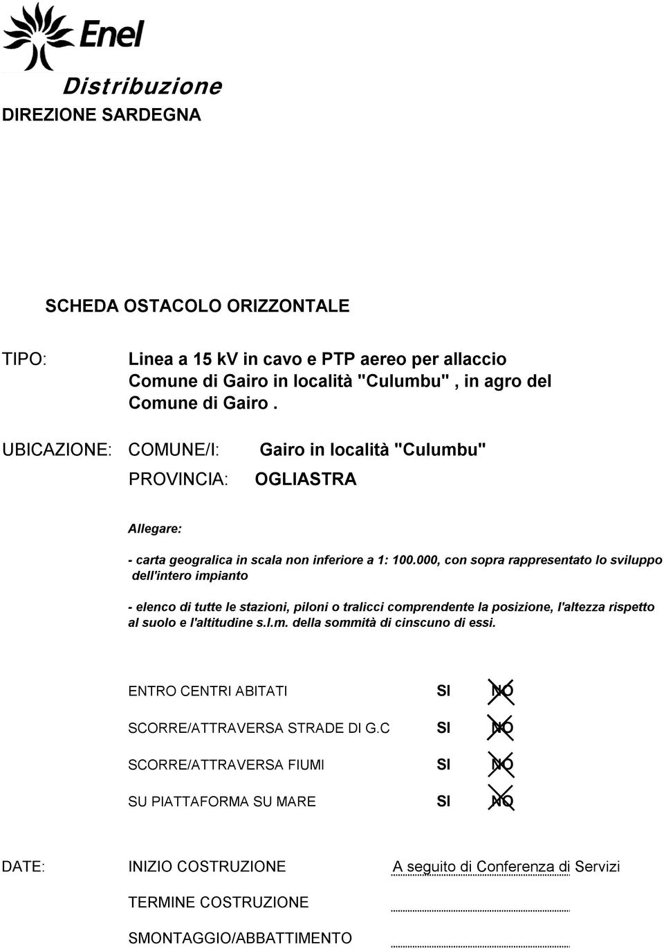 000, con sopra rappresentato lo sviluppo dell'intero impianto - elenco di tutte le stazioni, piloni o tralicci comprendente la posizione, l'altezza rispetto al suolo e l'altitudine s.l.m. della sommità di cinscuno di essi.