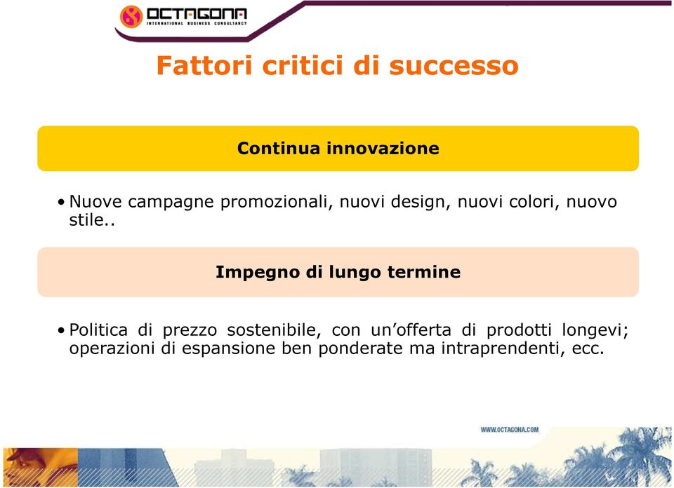 . Impegno di lungo termine Politica di prezzo sostenibile, con un