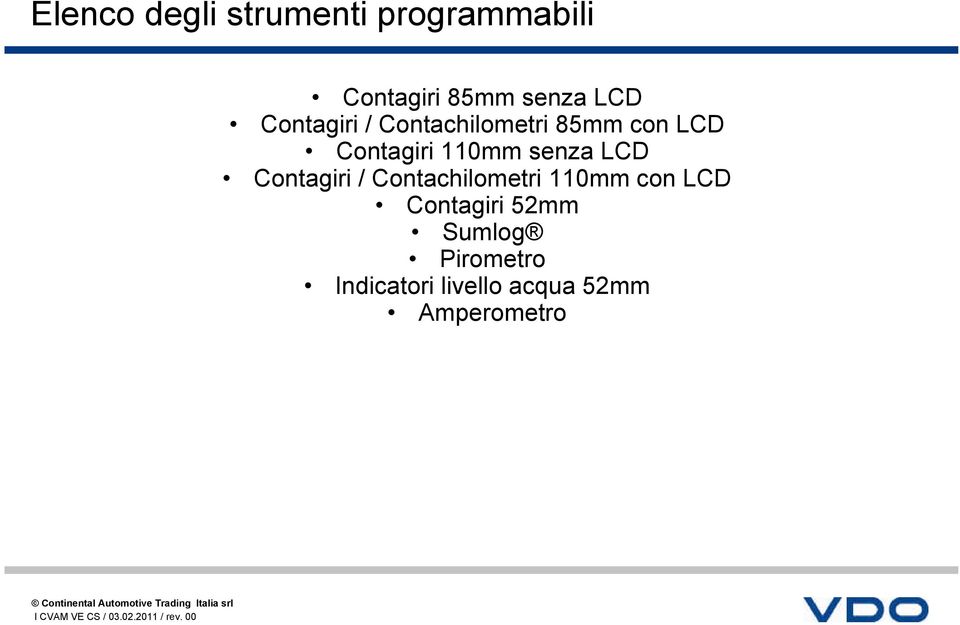 senza LCD Contagiri / Contachilometri 110mm con LCD