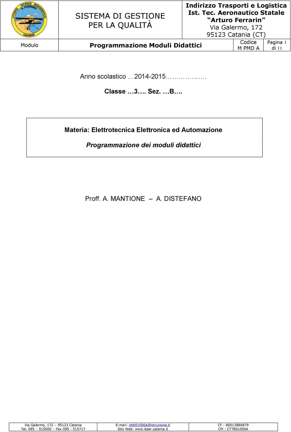 Classe 3. Sez. B. Materia: Elettrotecnica Elettronica ed Automazione Programmazione dei moduli didattici Proff. A. MANTIONE A.
