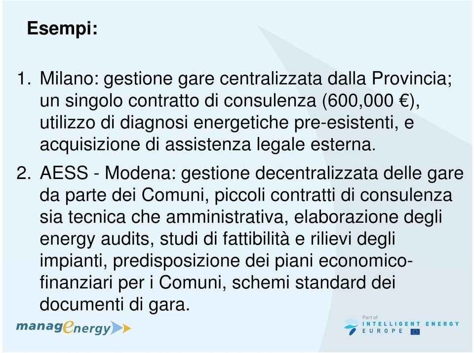 energetiche pre-esistenti, e acquisizione di assistenza legale esterna. 2.