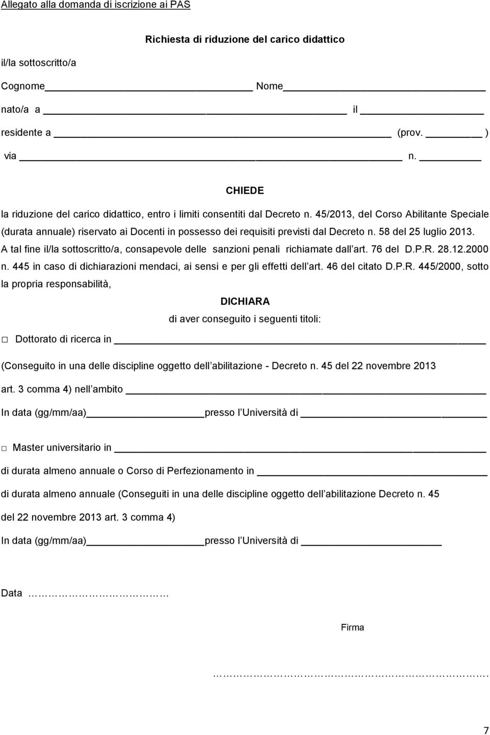 45/2013, del Corso Abilitante Speciale (durata annuale) riservato ai Docenti in possesso dei requisiti previsti dal Decreto n. 58 del 25 luglio 2013.