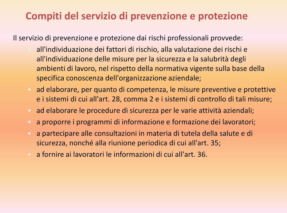 elaborare, per quanto di competenza, le misure preventive e protettive e i sistemi di cui all'art.