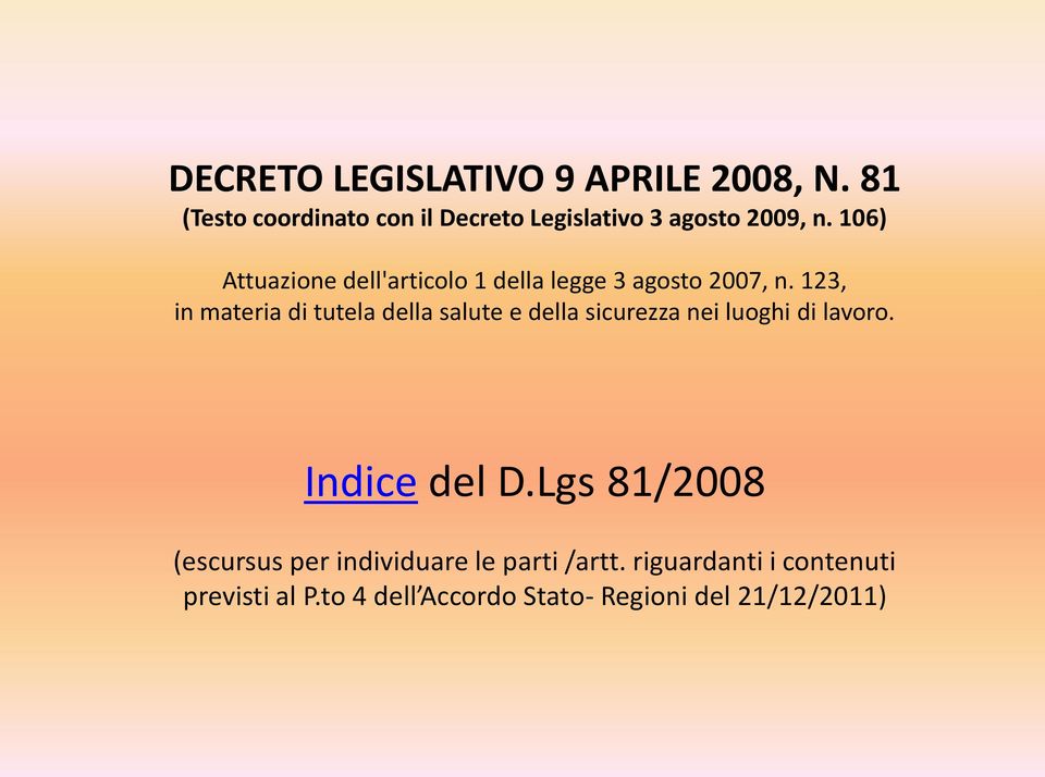 106) Attuazione dell'articolo 1 della legge 3 agosto 2007, n.