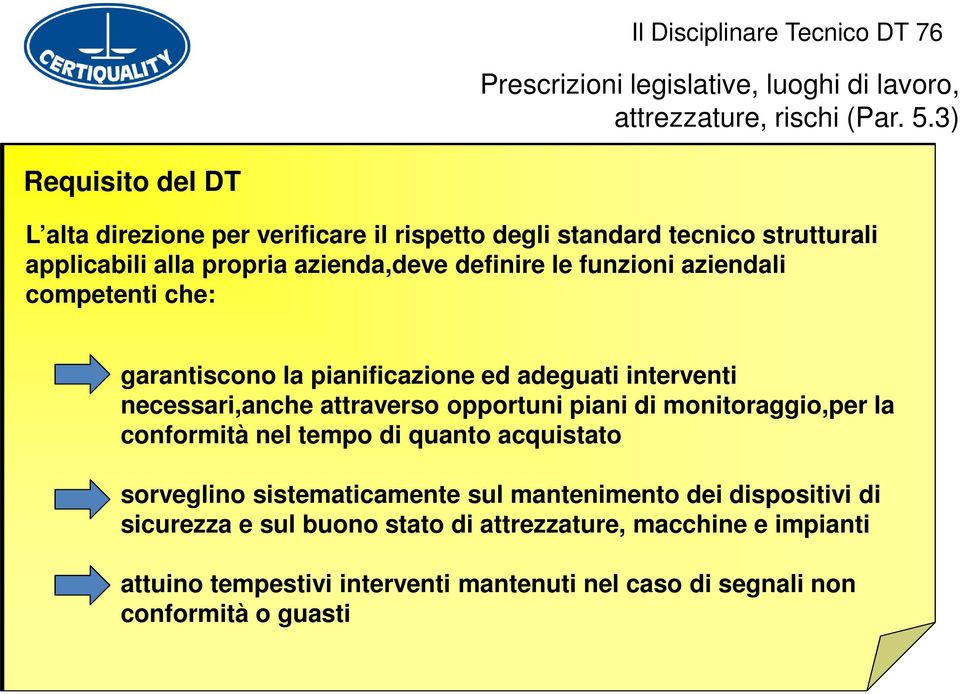 aziendali competenti che: garantiscono la pianificazione ed adeguati interventi necessari,anche attraverso opportuni piani di monitoraggio,per la conformità