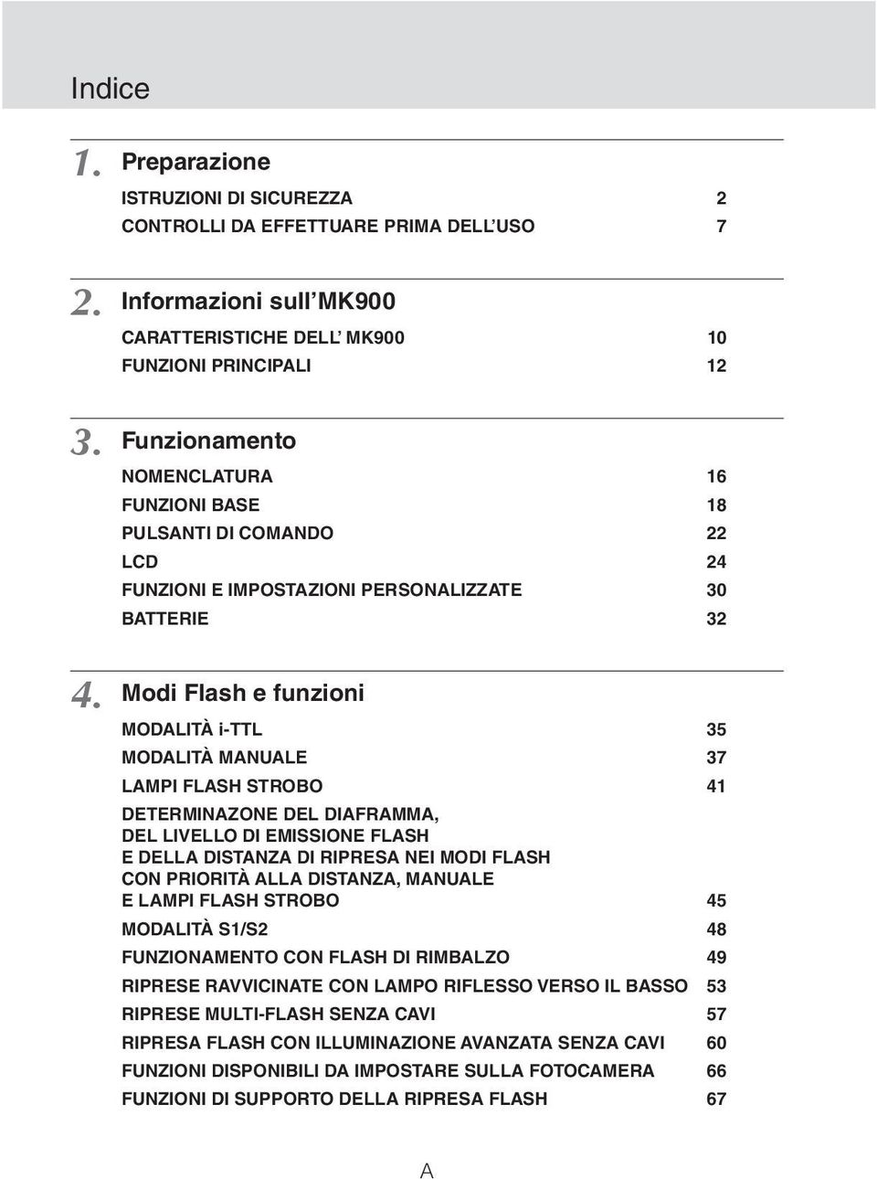 Modi Flash e funzioni MODALITÀ i-ttl 35 MODALITÀ MANUALE 37 LAMPI FLASH STROBO 41 DETERMINAZONE DEL DIAFRAMMA, DEL LIVELLO DI EMISSIONE FLASH E DELLA DISTANZA DI RIPRESA NEI MODI FLASH CON PRIORITÀ