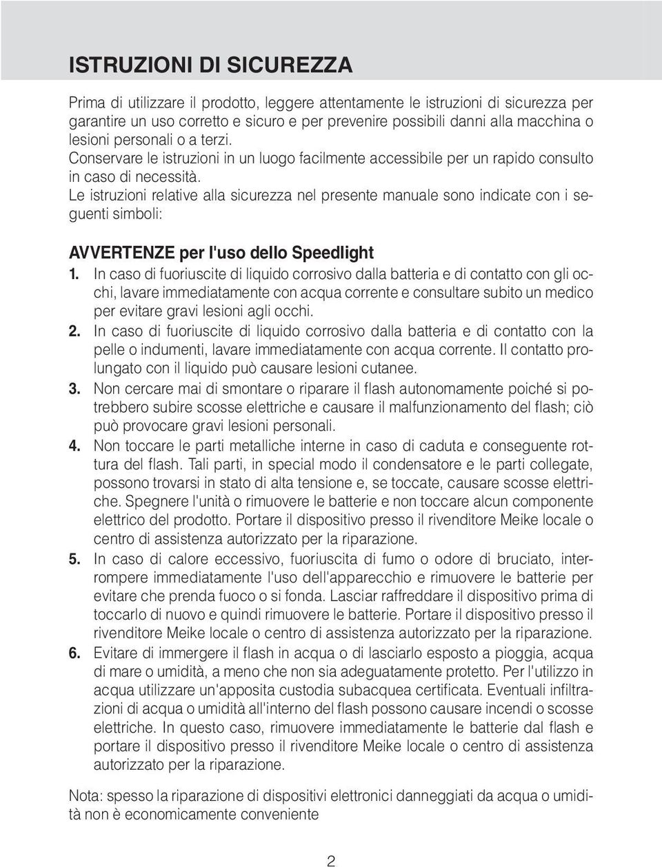 Le istruzioni relative alla sicurezza nel presente manuale sono indicate con i seguenti simboli: AVVERTENZE per l'uso dello Speedlight 1.