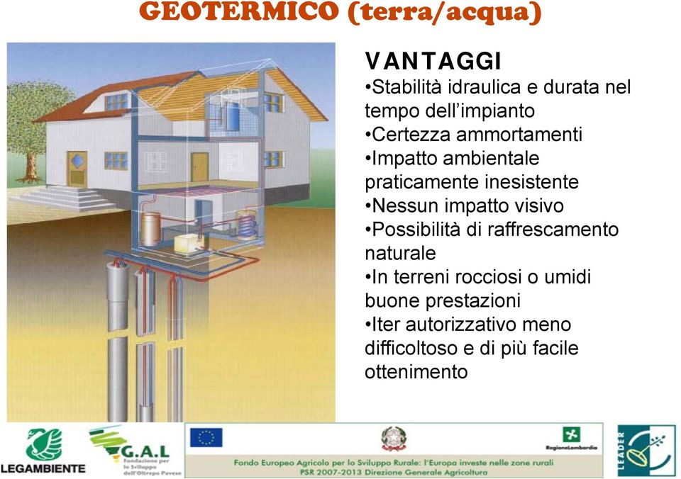 Nessun impatto visivo Possibilità di raffrescamento naturale In terreni rocciosi