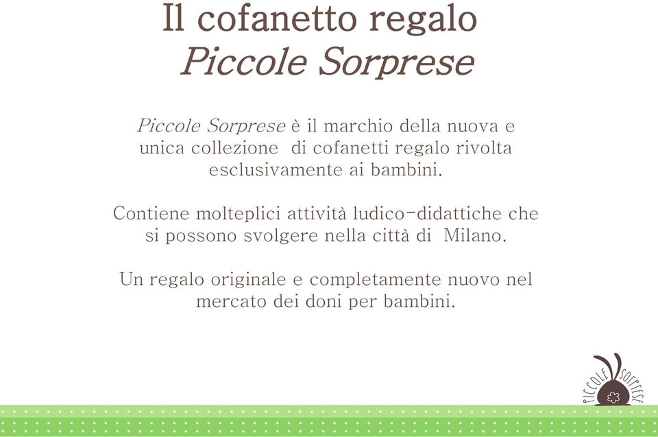 Contiene molteplici attività ludico-didattiche che si possono svolgere nella