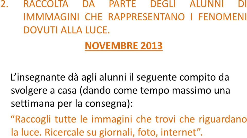 NOVEMBRE 2013 L insegnante dà agli alunni il seguente compito da svolgere a casa