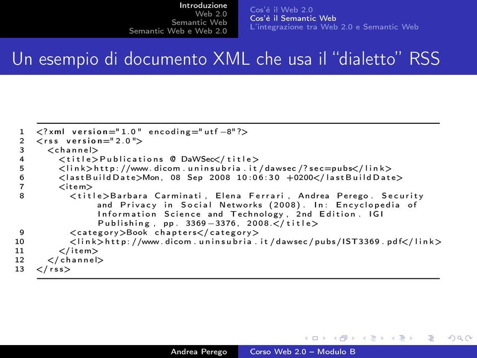 sec=pubs</ l i n k> 6 <lastbuildda te>mon, 08 Sep 2008 10 :06:30 +0200</ lastbu ilddate> 7 <item> 8 <t i t l e>barbara Carminati, Elena Ferrari,.