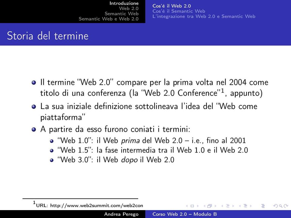 piattaforma A partire da esso furono coniati i termini: Web 1.0 : il Web prima del i.e., fino al 2001 Web 1.