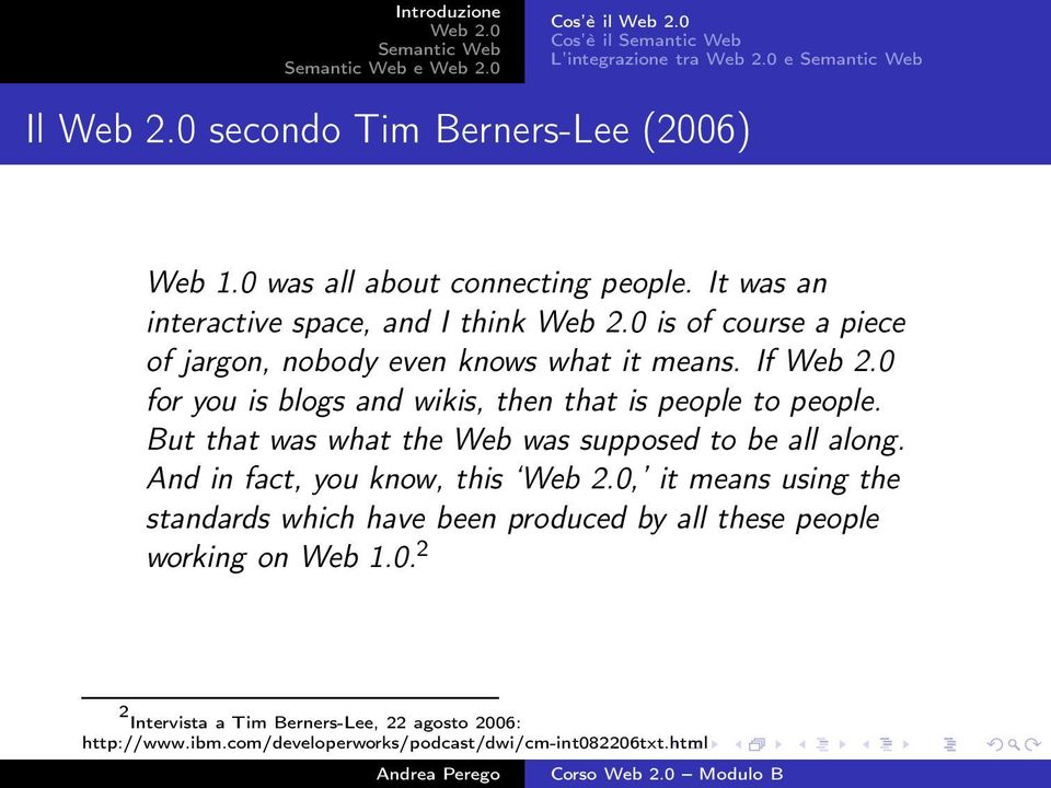 If for you is blogs and wikis, then that is people to people. But that was what the Web was supposed to be all along.
