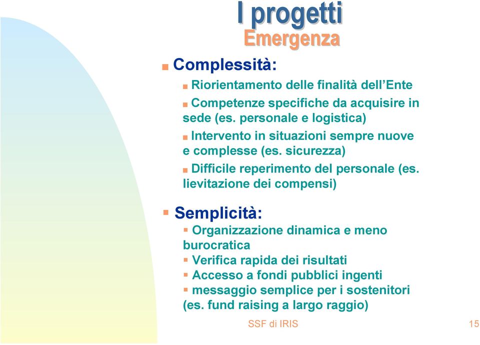 sicurezza) Difficile reperimento del personale (es.