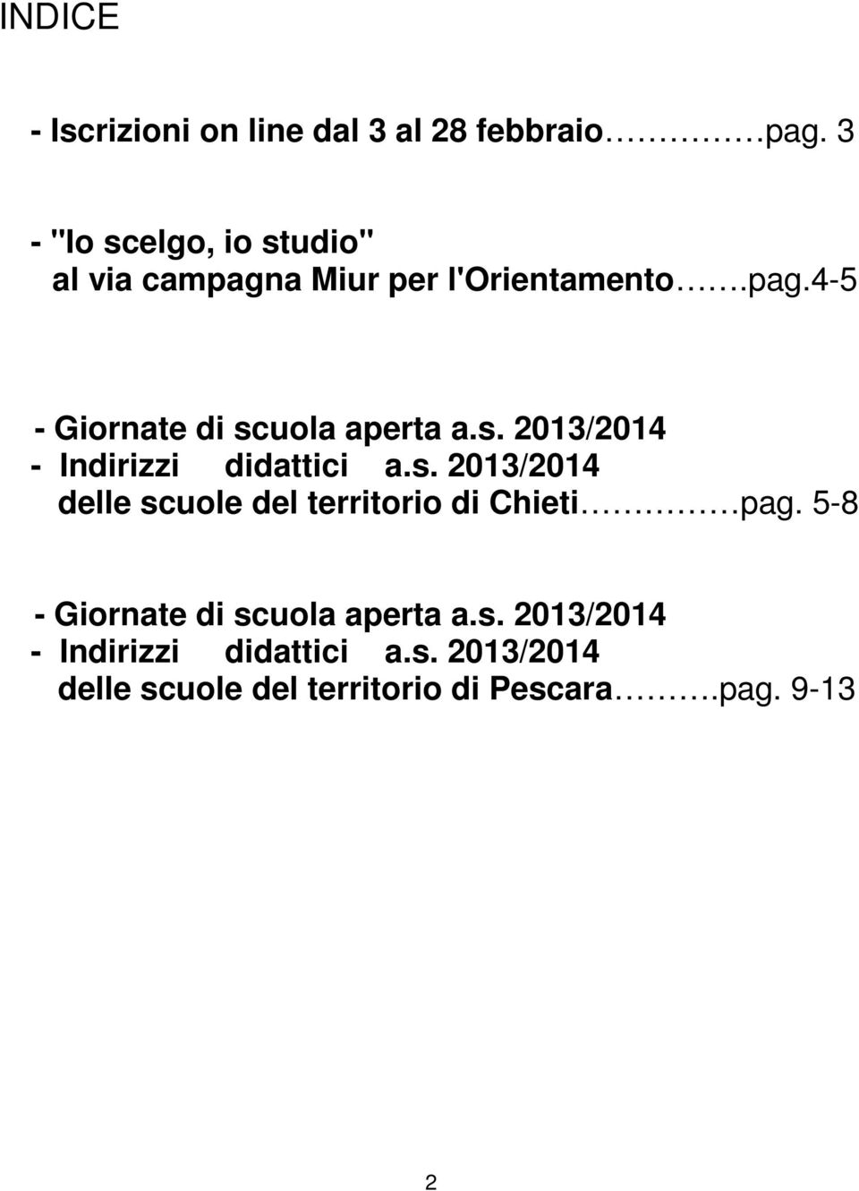 s. 2013/2014 - Indirizzi didattici a.s. 2013/2014 delle scuole del territorio di Chieti pag.