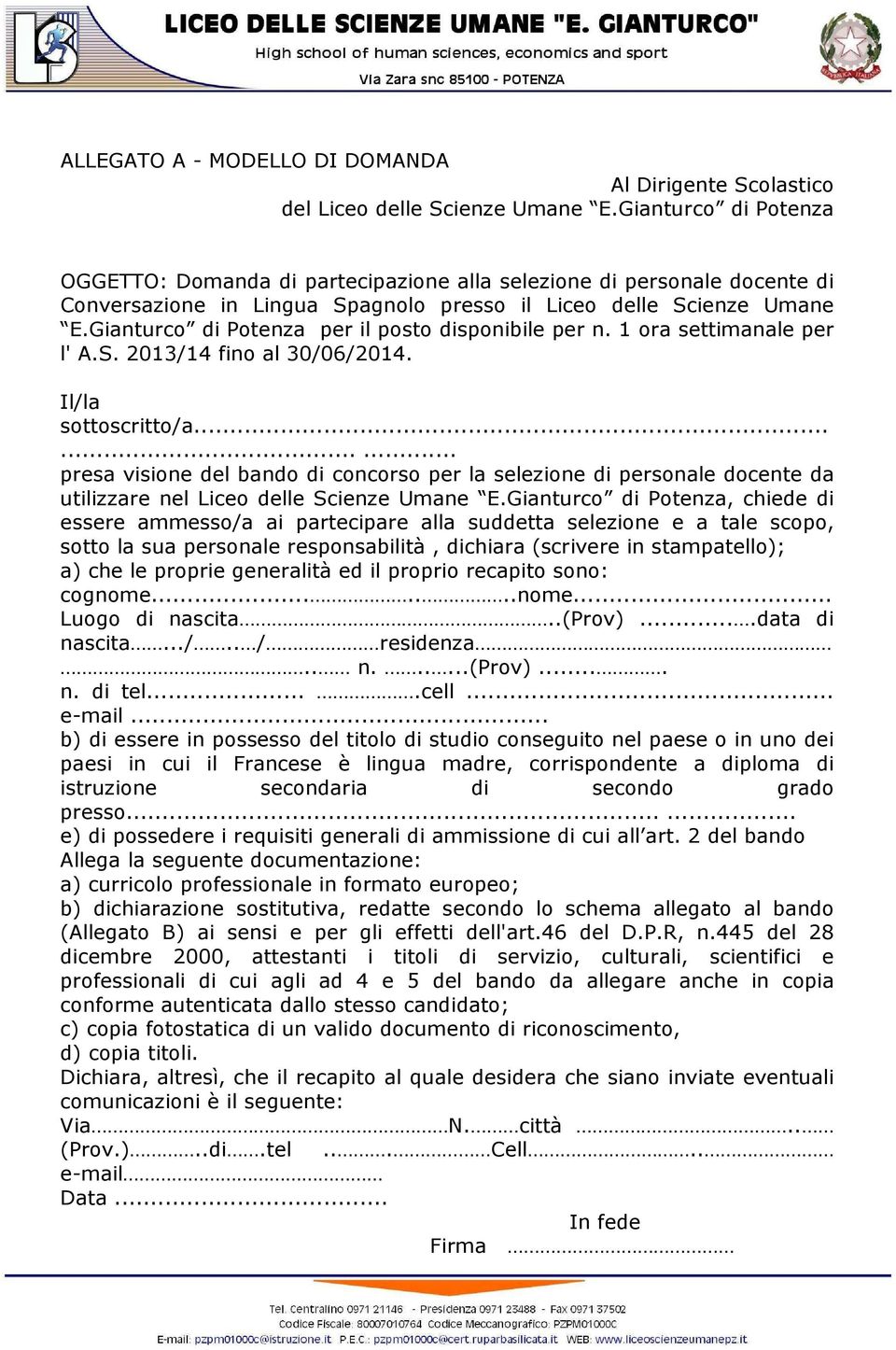 Gianturco di Potenza per il posto disponibile per n. 1 ora settimanale per l' A.S. 2013/14 fino al 30/06/2014. Il/la sottoscritto/a.