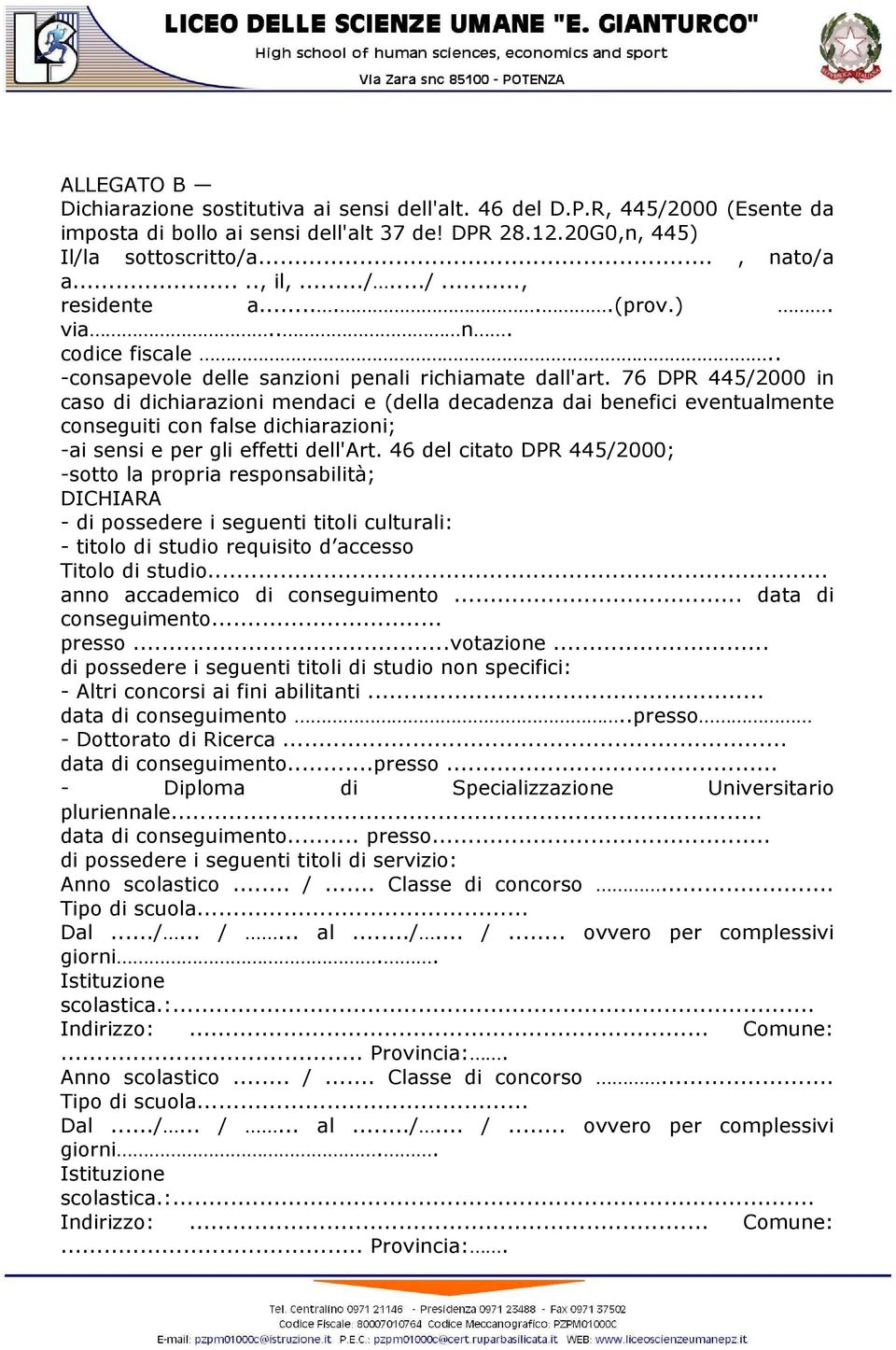 76 DPR 445/2000 in caso di dichiarazioni mendaci e (della decadenza dai benefici eventualmente conseguiti con false dichiarazioni; -ai sensi e per gli effetti dell'art.