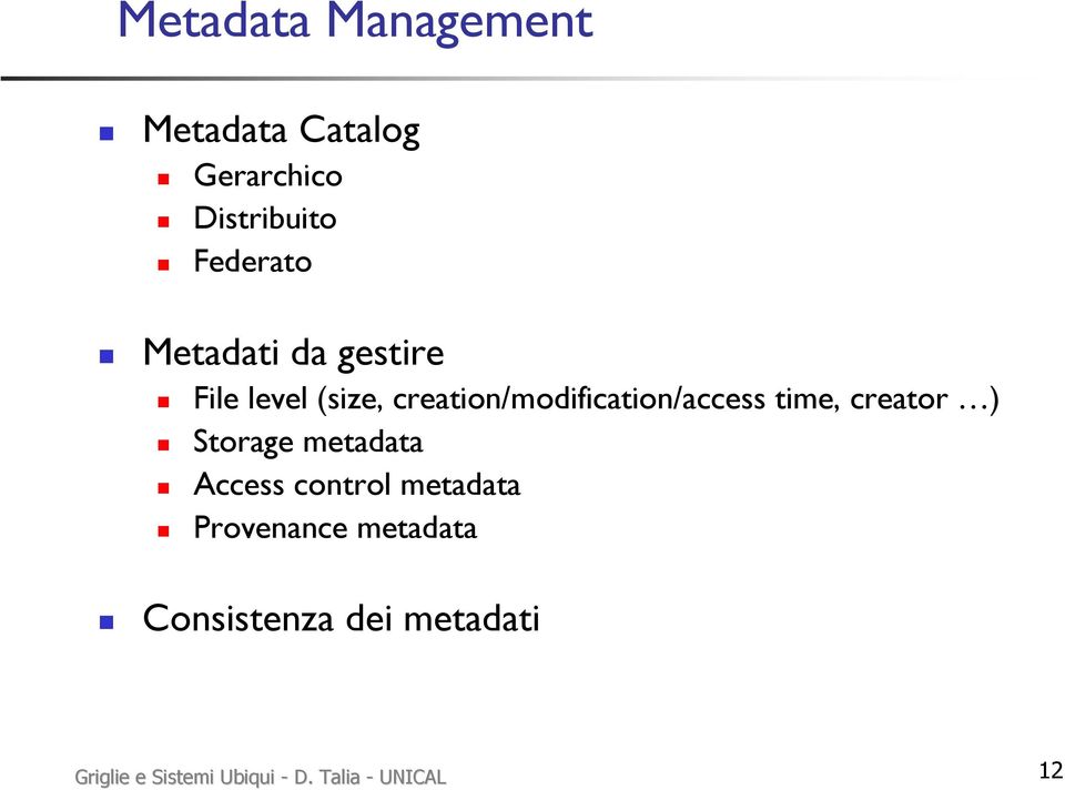 time, creator ) Storage metadata Access control metadata Provenance