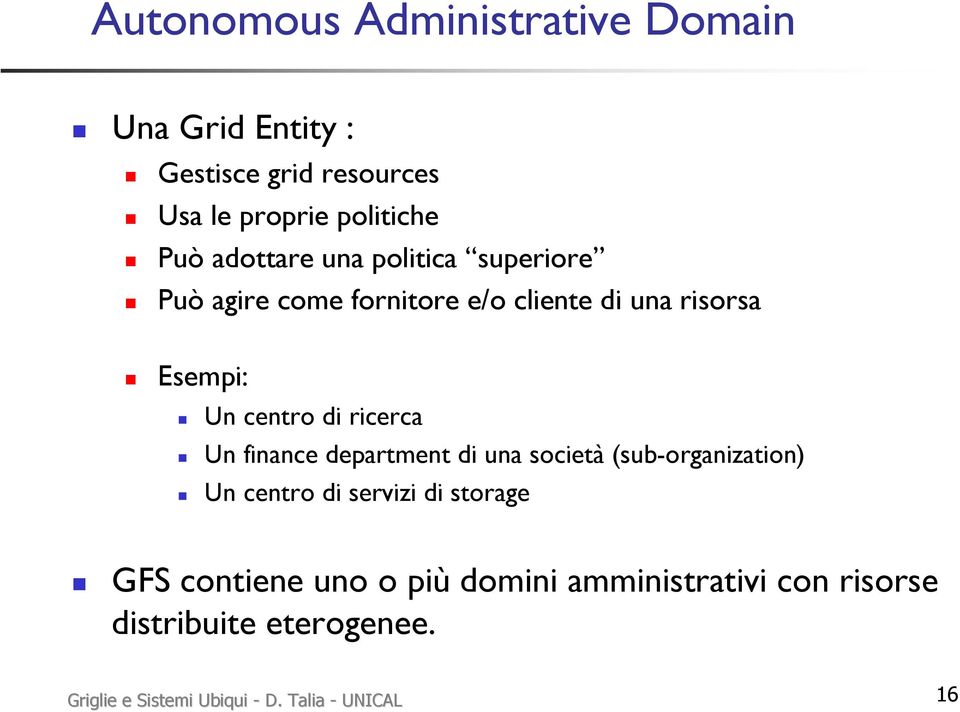 ricerca Un finance department di una società (sub-organization) Un centro di servizi di storage GFS contiene