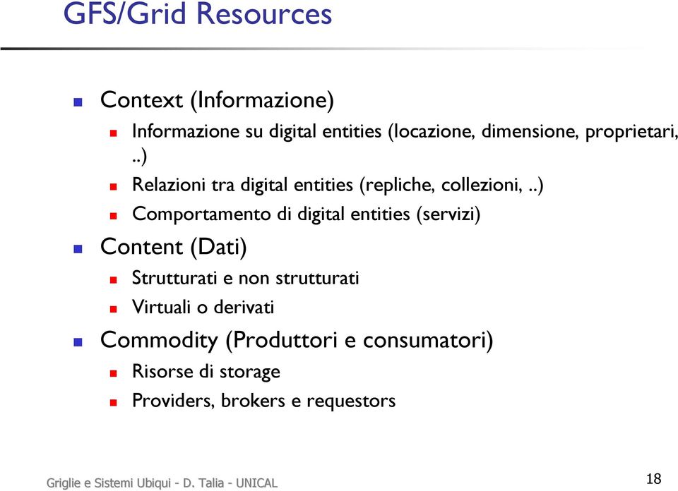 .) Comportamento di digital entities (servizi) Content (Dati) Strutturati e non strutturati Virtuali o