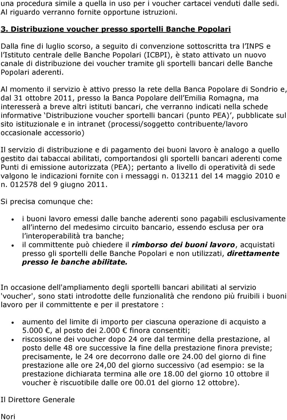 attivato un nuovo canale di distribuzione dei voucher tramite gli sportelli bancari delle Banche Popolari aderenti.